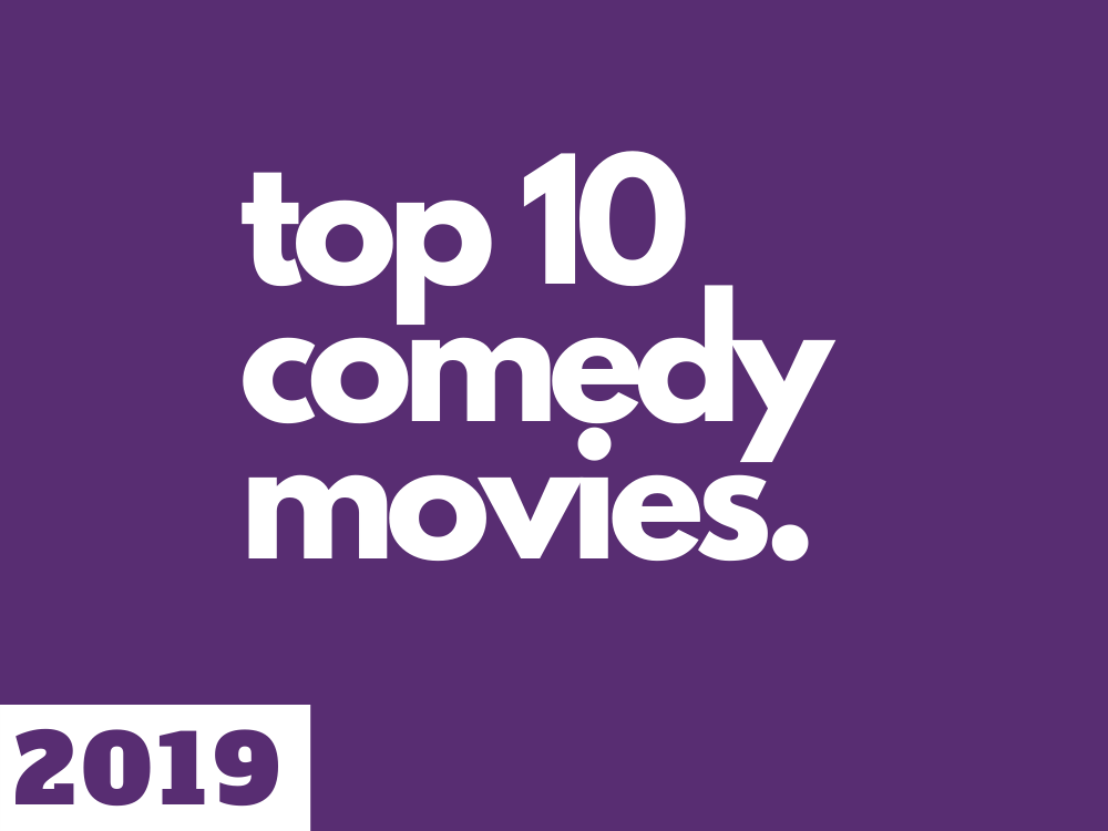 Ten Best Comedy Movies Of 2019 Vote For 1 The Interrobang